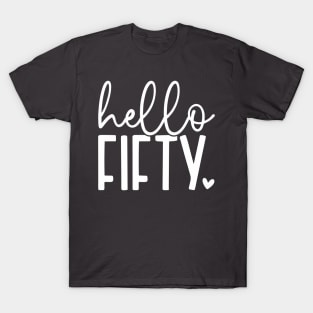 Hello fifty; 50th; 50th birthday; party; fiftieth; birthday; celebrate; fifty; years old; gift; cute; pretty; feminine; woman; party; T-Shirt